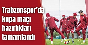 Trabzonspor’da kupa maçı hazırlıkları tamamlandı
