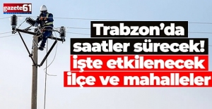 Trabzon’un hangi ilçelerinde elektrikler kaç saat kesilecek?