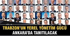 TRABZON’UN YEREL YÖNETİM GÜCÜ ANKARA’DA TANITILACAK