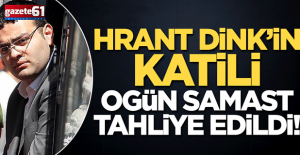 Hrant Dink’in katili tahliye oldu!